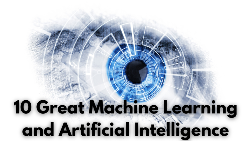 10 Great Machine Learning and Artificial Intelligence