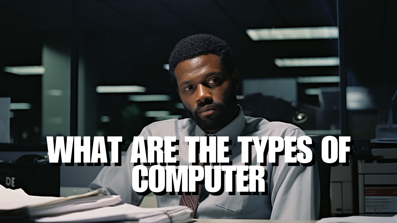 What are the types of computer